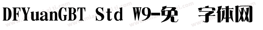 DFYuanGBT Std W9字体转换